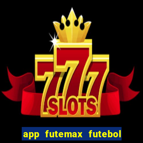 app futemax futebol ao vivo